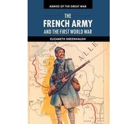 The French Army and the First World War (Armies of the Great War)