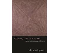 Elizabeth Grosz Chaos, Territory, Art (Copertina rigida) Wellek Library Lectures