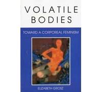 Elizabeth Grosz Volatile Bodies (Tascabile)