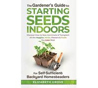 Elizabeth Grove The Gardener's Guide to Starting Seeds Indoor (Copertina rigida)