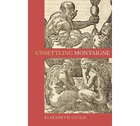 Elizabeth Guild Unsettling Montaigne (Copertina rigida) Gallica