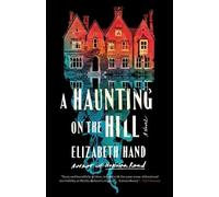 Elizabeth Hand A Haunting on the Hill (Copertina rigida)