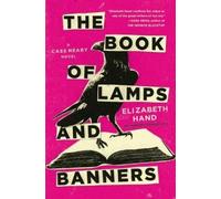 Elizabeth Hand The Book of Lamps and Banners (Copertina rigida) Cass Neary