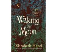 Elizabeth Hand Waking the Moon (Tascabile)