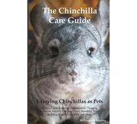 Elizabeth Hardi The Chinchilla Care Guide. Enjoying Chinchillas as P (Tascabile)