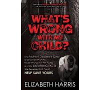 Elizabeth Harris What’s Wrong with My Child? (Tascabile)