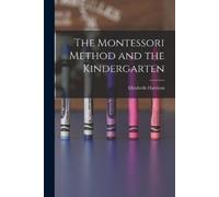 Elizabeth Harrison The Montessori Method and the Kindergarten (Tascabile)