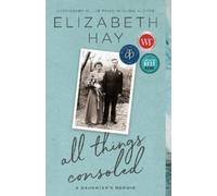 Elizabeth Hay All Things Consoled (Tascabile)
