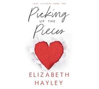 Elizabeth Hayley Picking up the Pieces (Tascabile) Love Lessons