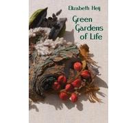 Elizabeth Heij Green Gardens of Life (Tascabile)