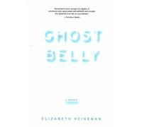 Elizabeth Heineman Ghostbelly (Tascabile)