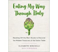 Elizabeth Helman Minchilli Eating My Way Through Italy (Tascabile)