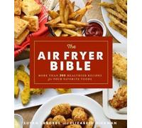 Elizabeth Hickman Susan LaBorde The Air Fryer Bible (Tascabile)