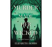 Elizabeth Hobbs Murder Made Her Wicked (Tascabile)