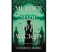 Elizabeth Hobbs Murder Made Her Wicked (Tascabile)