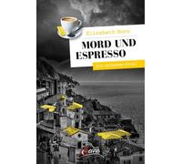 Elizabeth Horn Mord und Espresso: Ein Gardasee-Krimi (Servus Krimi) (Tascabile)