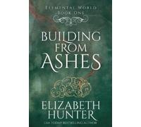 Elizabeth Hunter Building From Ashes (Tascabile)