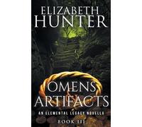 Elizabeth Hunter Omens and Artifacts (Tascabile) Elemental Legacy