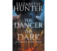 Elizabeth Hunter The Dancer and the Dark (Tascabile) Elemental Legacy