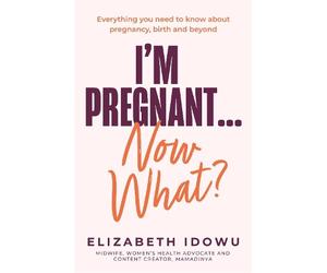 Elizabeth Idowu I’m Pregnant … Now What? (Tascabile)