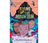 Elizabeth-Irene Baitie Flying Up the Mountain (Tascabile)