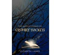 Elizabeth J Maier The Hidden Stories of Crumbly Thickets (Copertina rigida)