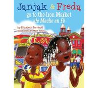 Elizabeth J. Turnbull Janjak and Freda Go to the Iron Market (Tascabile)