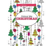 Elizabeth James Colour Me Christmas ( A Really Relaxing Colouring Bo (Tascabile)