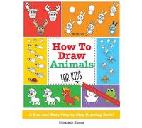 Elizabeth James How To Draw Animals for Kids (Tascabile)