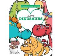 Elizabeth James I Love Dinosaurs ( Crazy Colouring For Kids) (Tascabile)
