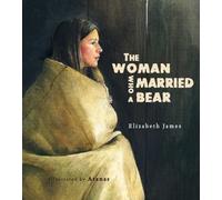 Elizabeth James The Woman Who Married A Bear (Copertina rigida)
