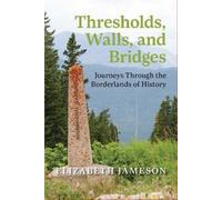 Elizabeth Jameson Thresholds, Walls, and Bridges (Tascabile) West