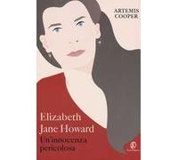 Elizabeth Jane Howard. Un'innocenza pericolosa