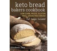 Elizabeth Jane Keto Bread Bakers Cookbook (Copertina rigida)