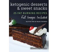 Elizabeth Jane Ketogenic Desserts and Sweet Snacks (Copertina rigida)