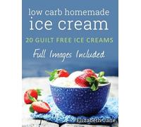 Elizabeth Jane Ketogenic Homemade Ice cream (Copertina rigida)