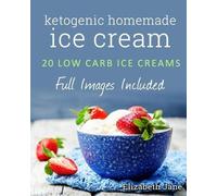 Elizabeth Jane Ketogenic Homemade Ice cream (Tascabile)