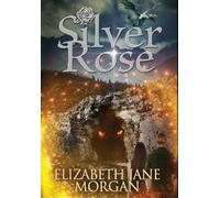 Elizabeth Jane Morgan Silver Rose (Copertina rigida) Silver Rose