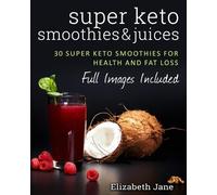 Elizabeth Jane Super Keto Smoothies & Juices (Tascabile)