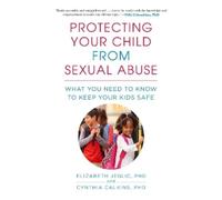 Elizabeth Jeglic Cynthi Protecting Your Child from Sexual Abuse2n (Tascabile)