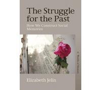 Elizabeth Jelin The Struggle for the Past (Copertina rigida) Worlds of Memory