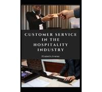 Elizabeth Jimenez Customer Service in the Hospitality Industry (Tascabile)