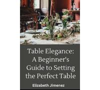 Elizabeth Jimenez Table Elegance 101 (Tascabile)