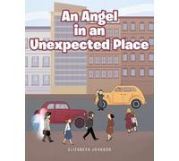 Elizabeth Johnson An Angel in an Unexpected Place (Tascabile)