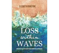 Elizabeth Johnstone Loss Within Waves (Tascabile)