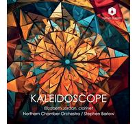 Elizabeth Jordan; Northern Chamber Orchestra; Tim Williams; Stephen Barlow - Kaleidoscope