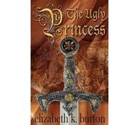 Elizabeth K. Burton The Ugly Princess (Tascabile)