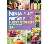Elizabeth K Gib Ninja Blast Portable Blender Recipe Book for Beginne (Tascabile)