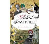 Elizabeth K. Goetsch Wicked Nashville (Tascabile) Wicked