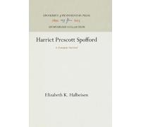 Elizabeth K. Halbeisen Harriet Prescott Spofford (Copertina rigida)